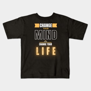 Change your mind, change your life Kids T-Shirt